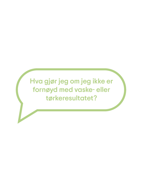 Hva gjør jeg om jeg ikke er fornøyd med vaske- eller tørkeresultatet?