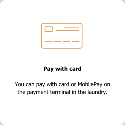 At Clean Kokos, you can pay by card or mobile pay at the terminal in the laundromat.